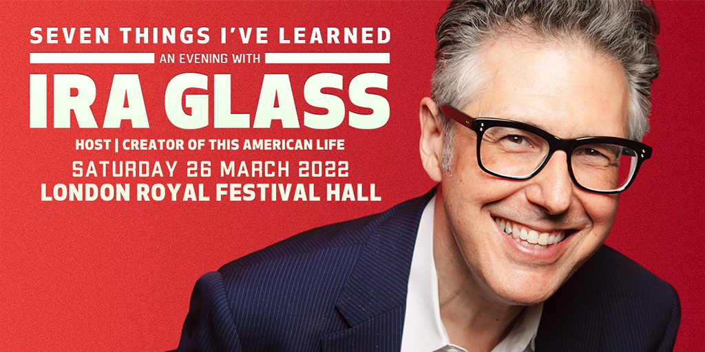 Seven Things I've Learned: An Evening With Ira Glass