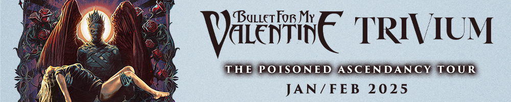 BULLET FOR MY VALENTINE & TRIVIUM - THE POISONED ASCENDANCY UK TOUR 2025