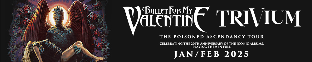 BULLET FOR MY VALENTINE & TRIVIUM - THE POISONED ASCENDANCY UK TOUR 2025